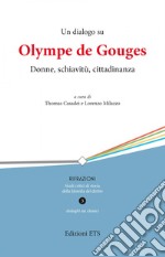 Un dialogo su Olympe de Gouges. Donne, schiavitù, cittadinanza libro