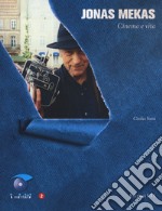 Jonas Mekas. Cinema e vita libro