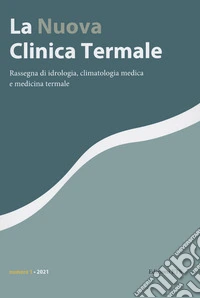La nuova clinica termale. Rassegna di idrologia, climatologia medica e medicina termale (2021). Vol. 1 libro
