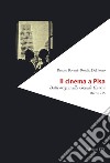 Il cinema a Pisa. Dalle origini alla Grande Guerra 1897-1915 libro di Bovani Renato Del Porro Rosalia