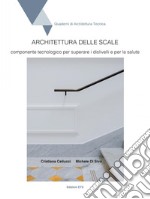 Architettura delle scale. Componente tecnologico per superare i dislivelli e per la salute