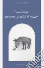 Balthazar: ovvero, perché il male? libro