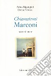 Chiamatemi Marconi. Storie di mare libro