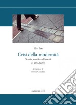 Crisi della modernità. Storia, teorie e dibattiti (1979-2020)