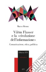 Vilém Flusser e la «rivoluzione dell'informazione». Comunicazione, etica, politica