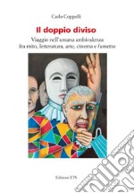 Il doppio diviso. Viaggio nell'umana ambivalenza fra mito, letteratura, arte, cinema e fumetto