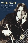 Wilde world. Una tavola rotonda su Oscar Wilde. Ediz. bilingue libro