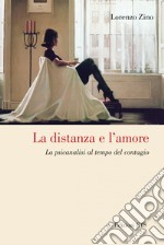 La distanza e l'amore. La psicanalisi al tempo del contagio libro