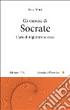 Gli esercizi di Socrate. L'arte di migliorare se stessi libro