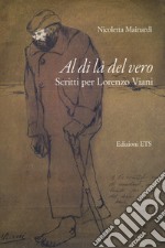 Al di là del vero. Scritti per Lorenzo Viani libro