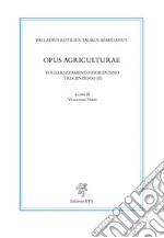 Opus agriculturae. Volgarizzamento fiorentino trecentesco (II). Ediz. critica libro