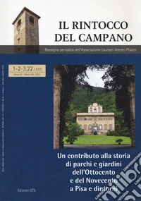 Il rintocco del campano. Rassegna periodica dell'Associazione Laureati Ateneo Pisano (2022). Vol. 1-3: Un contributo alla storia di parchi e giardini dell'Ottocento e del Novecento a Pisa e dintorni libro