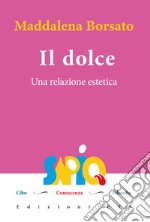 Il dolce. Una relazione estetica