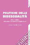 Politiche della bisessualità. Oltre la visibilità delle persone bisessuali, pansessuali e queer libro