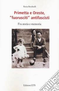 Primetta e Oreste «fuoriusciti» antifascisti libro