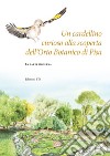 Un cardellino curioso alla scoperta dell'Orto botanico di Pisa. La parte moderna libro di Diara Valentina Grasso Valentina Peruzzi Lorenzo