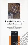 Religione e politica. Paradigmi, alleanze, conflitti libro