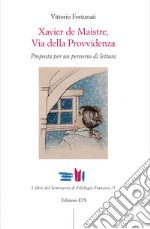 Xavier de Maistre, via della provvidenza. Proposta per un percorso di lettura libro