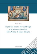 Il giurista pisano Pio dal Borgo e le «Memorie istoriche» dell'Ordine di Santo Stefano