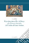 Il giurista pisano Pio dal Borgo e le «Memorie istoriche» dell'Ordine di Santo Stefano libro di Rossi Cinzia
