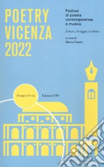 Poetry Vicenza 2022. Festival di poesia contemporanea e musica. Il mare, il viaggio, la deriva (2022) libro