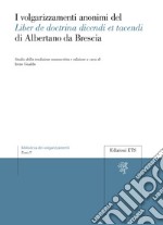 I volgarizzamenti anonimi del Liber de doctrina dicendi et tacendi di Albertano da Brescia libro