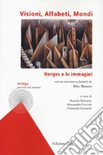 Visioni, alfabeti, mondi. Borges e le immagini libro