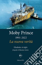 Moby Prince 1991-2022. La nuova verità libro