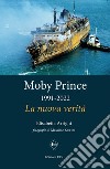 Moby Prince 1991-2022. La nuova verità libro di Arrighi Elisabetta