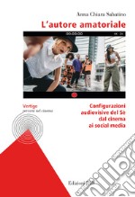 L'autore amatoriale. Configurazioni audiovisive del Sé dal cinema ai social media libro