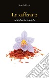 Lo zafferano. Cento sfumature di giallo libro