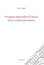 Insegnare-apprendere le lingue. Quattro moduli di glottodidattica libro