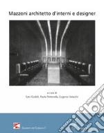 Mazzoni architetto d'interni e designer. Atti del Convegno (Montecatini Terme, Stabilimento Tamerici, 3 e 10 settembre 2021)