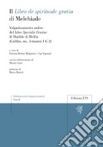 Il «Libro de spirituale gratia» di Melchiade. Volgarizzamento umbro del «Liber Specialis Gratiae» di Matilde di Helfta (Gubbio, ms. Armanni 1 G 2) libro