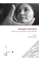 Immagini e narrazioni. Educazione, comunicazione e sfide mediatiche