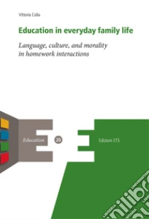 Education in everyday family life. Language, culture, and morality in homework interactions
