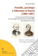 Filosofia, psicologia e letteratura in Francia (1896-1897). «L'io dei morenti» di Victor Egger e «La psicologia del tubercoloso» di Paul Xilliez nel sanatorio di Leysi libro