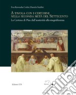 A tavola con i certosini nella seconda metà del Settecento. La Certosa di Pisa dall'austerità alla magnificenza