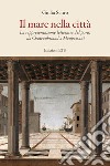 Il mare nella città. La rappresentazione letteraria del porto da Chauteaubriand a Maupassant libro