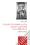 I cattolici e la vita politica a Pisa durante i pontificati di Leone XIII e Pio X (1878-1914) libro