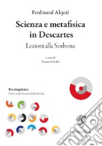 Scienza e metafisica in Descartes. Lezioni alla sorbona