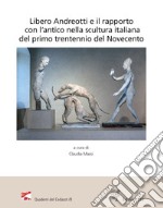 Libero Andreotti e il rapporto con l'antico nella scultura italiana del primo trentennio del Novecento. Atti del Convegno (Pescia, Gipsoteca, 10 dicembre 2022) libro