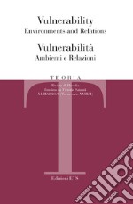 Teoria. Rivista di filosofia (2023). Ediz. bilingue. Vol. 1: Vulnerability. Environments and relations-Vulnerabilità. Ambienti e relazioni libro