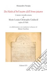 Da Haïti al bel teatro dell'Arno pisano. L'amara vicenda umana di Marie-Louise Christophe Coidavid regina di Haïti. Ediz. italiana e francese libro