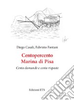 Centopercento Marina di Pisa. Cento domande e cento risposte