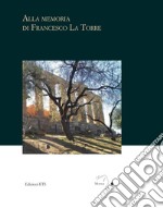 Alla memoria di Francesco La Torre libro