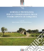 Scienza e tecnologia per la conservazione delle tombe dipinte di Tarquinia libro