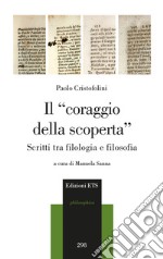 Il «coraggio della scoperta». Scritti tra filologia e filosofia libro