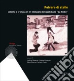 Polvere di stelle. Cinema e cronaca in 41 immagini del quotidiano «La Notte». Ediz. illustrata libro