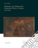 Epidemia all'improvviso. Lorenzo Viani a Parigi (2019-1910) libro